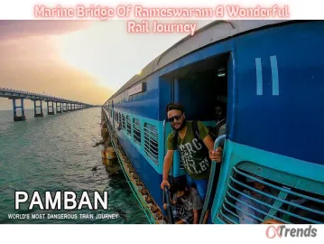 Marine Bridge Of Rameswaram A Wonderful Rail Journey